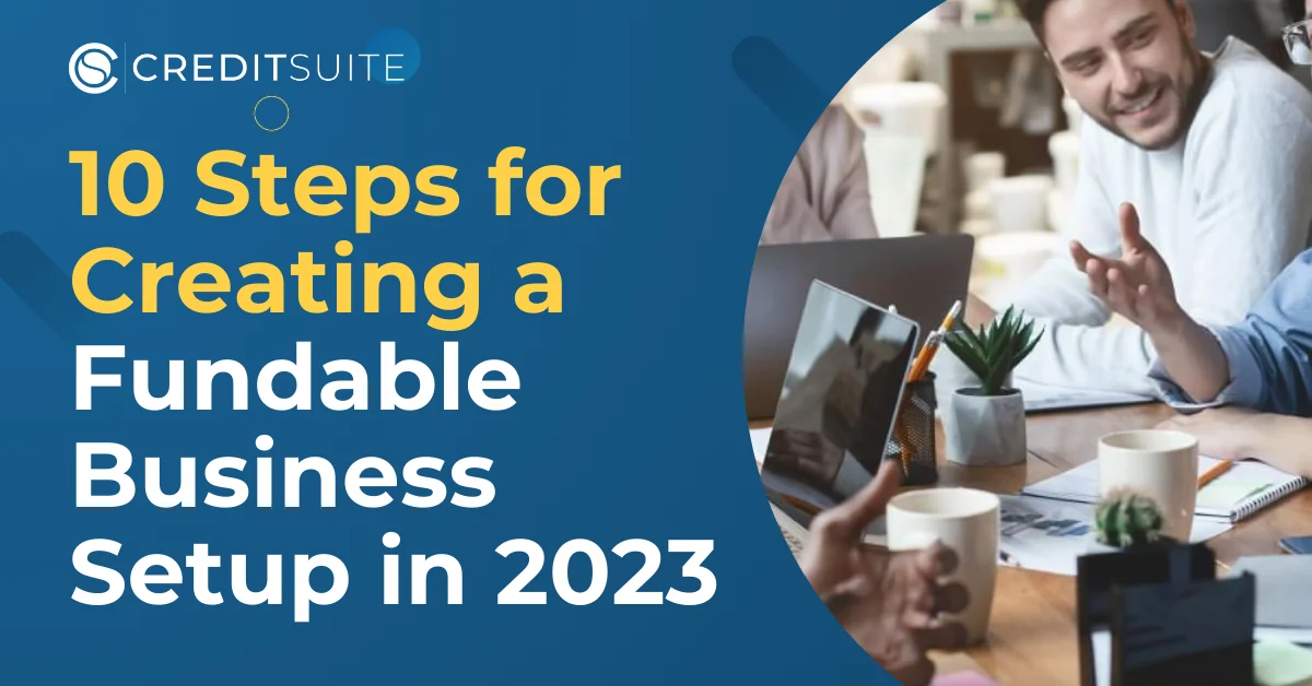 10 Business Setup Steps for Creating a Fundable Business