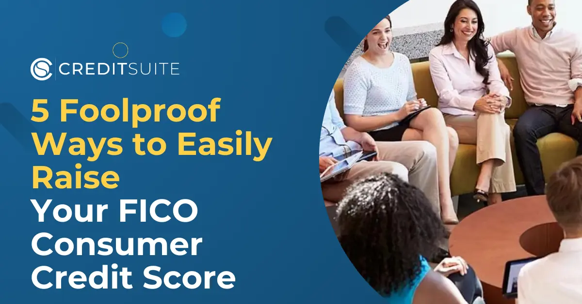 5 Steps to Raise Your FICO Score for Consumer Credit