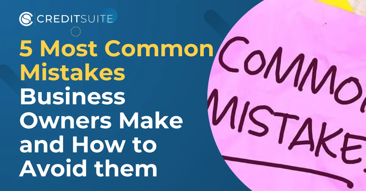 5 Most Common Mistakes Business Owners Make and How to Avoid Them