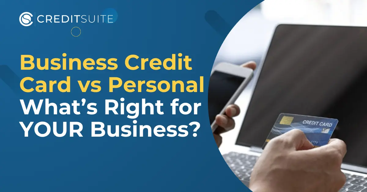 Business Credit Card vs Personal: What's Right for Your Business?