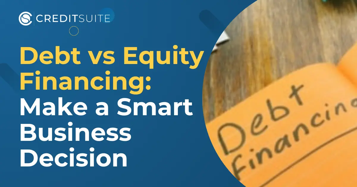 Debt vs Equity Financing: Make a Smart Business Decision