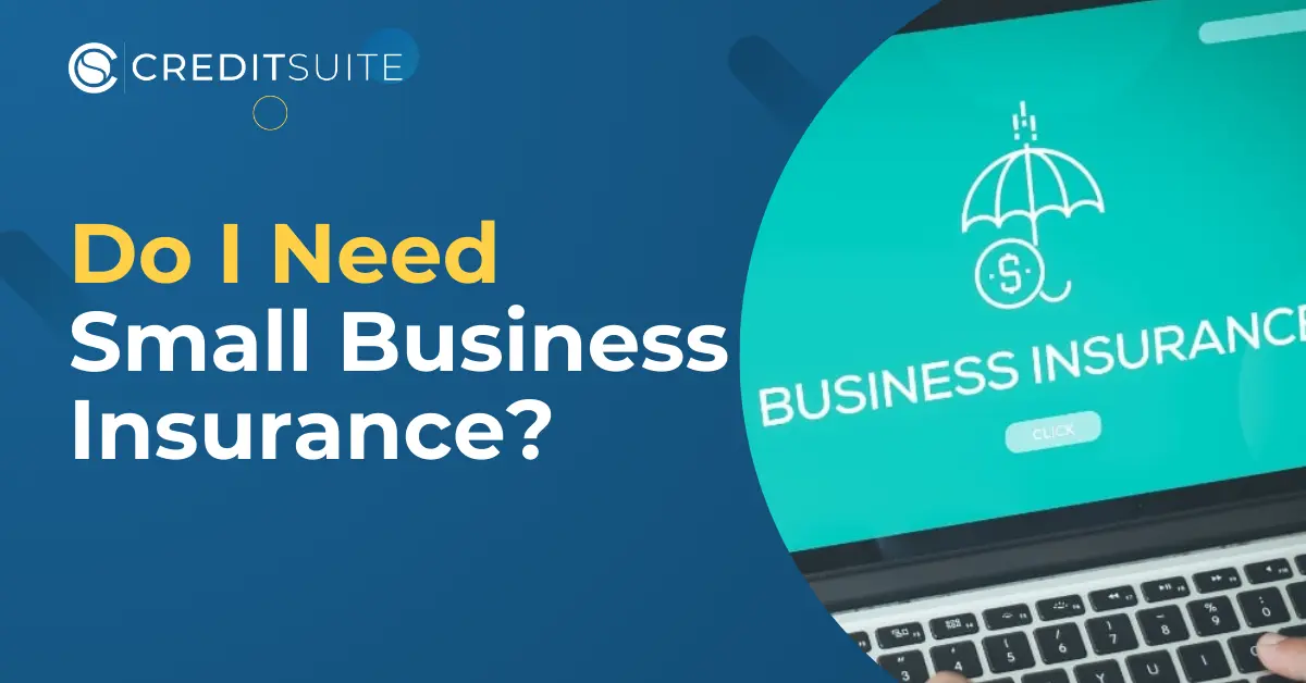 Do I Need Small Business Insurance? Learn Which Types You Need