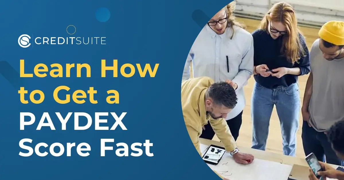 How to Get a PAYDEX Score Fast: Learn How to Build Your Score