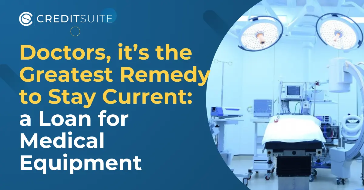 Doctors, it’s the Greatest Remedy to Stay Current a Loan for Medical Equipment