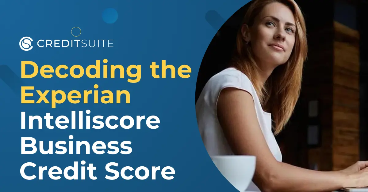 Empower Your Business by Decoding the Experian Intelliscore Business Credit Score