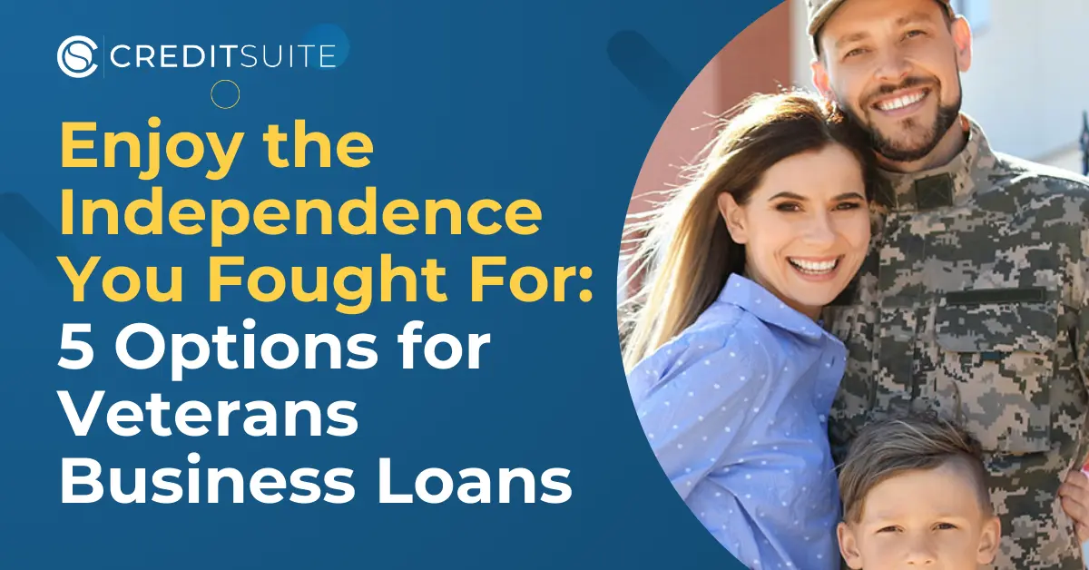 Enjoy the Independence You Fought For 5 Options for Veterans Business Loans