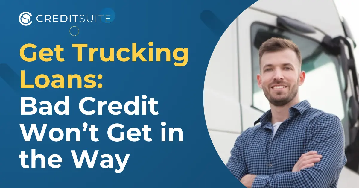 Get Trucking Loans Bad Credit Won’t Get in the Way