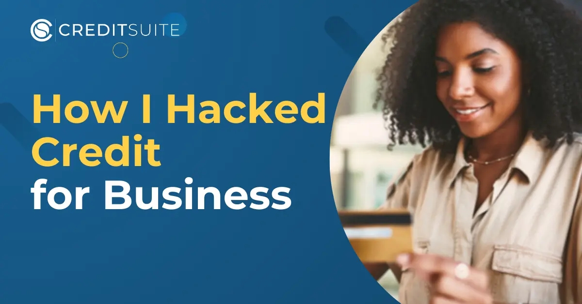 Business Credit Hacks: How I Hacked Credit For Business