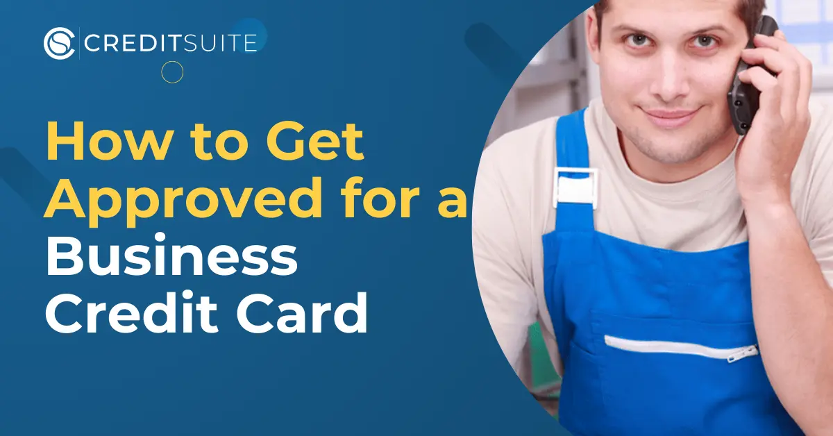 How to Get Approved for a Business Credit Card