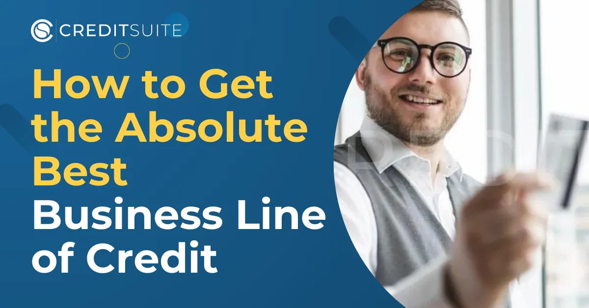 How to Get the Absolute Best Business Line of Credit