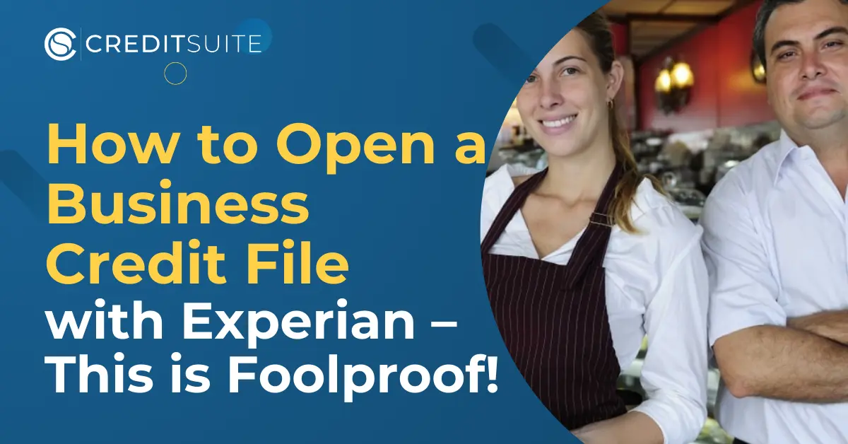 How to Open a Business Credit File with Experian – This is Foolproof!