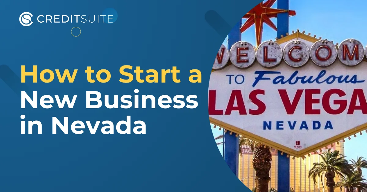 How & Why to Start a Business in Nevada: LLCs, Credit & More