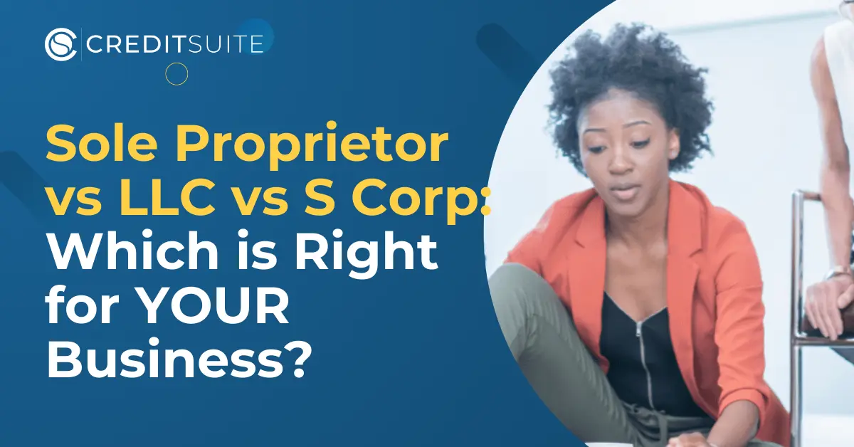 Sole Proprietor vs LLC vs S Corp: Which is Right for You?