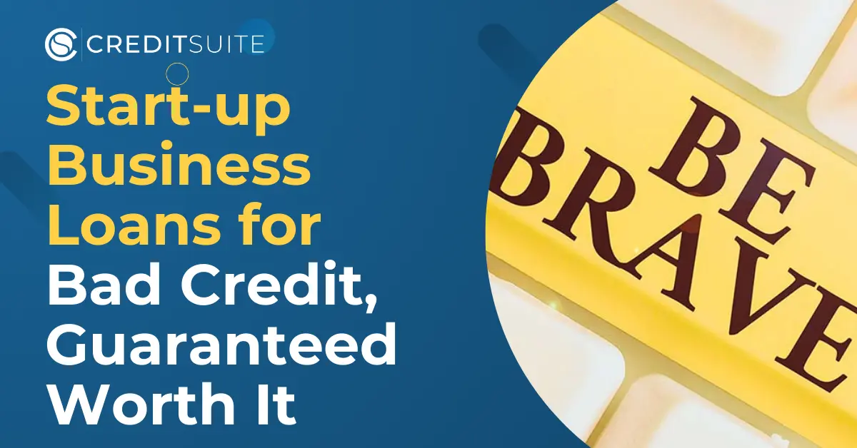 Start Up Business Loans for Bad Credit Guaranteed No Credit Check
