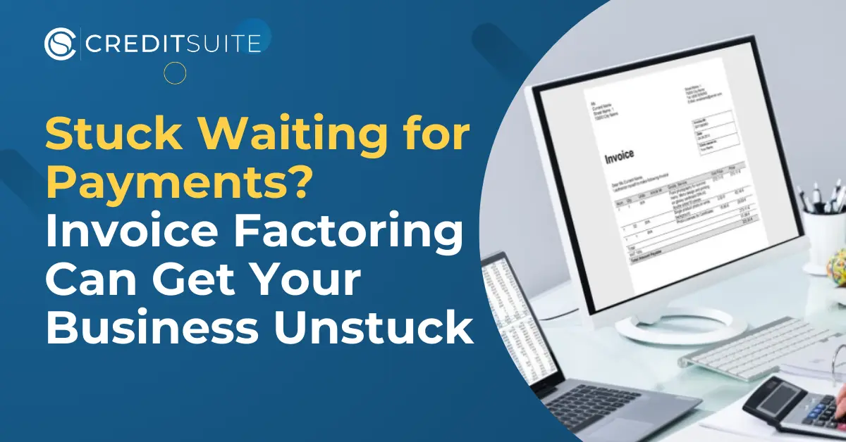 Invoice Factoring: Don't Get Stuck Waiting for Payments