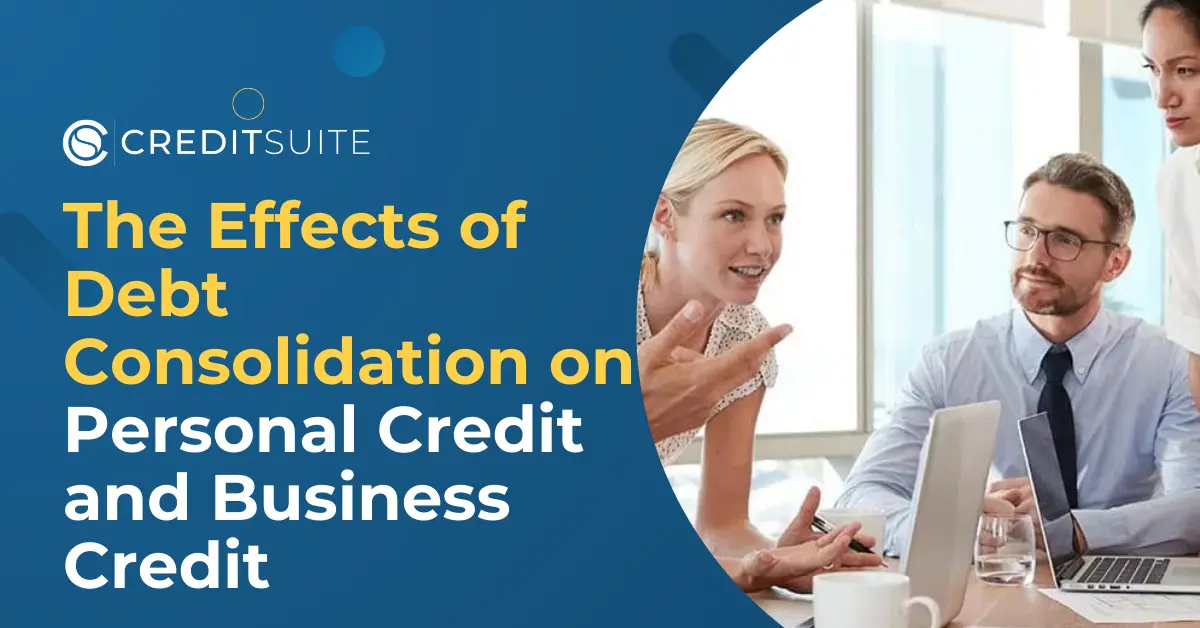 The Effects of Debt Consolidation on Personal and Business Credit