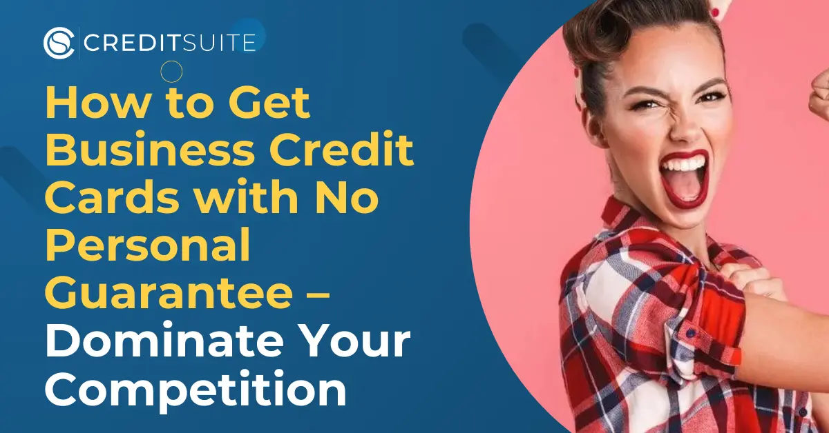 How to Get Business Credit Cards with No Personal Guarantee